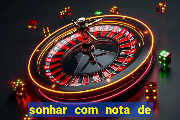 sonhar com nota de 100 reais jogo do bicho